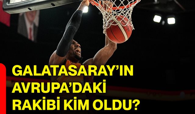 Galatasaray’ın Avrupa’daki rakibi kim oldu?