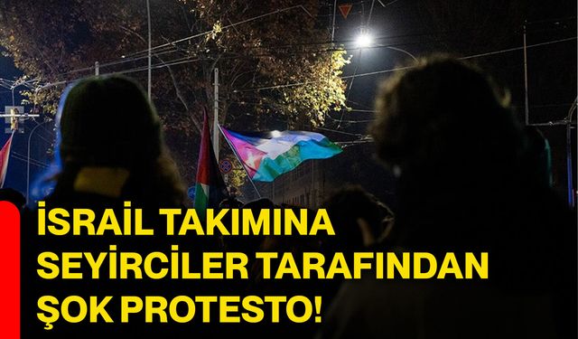 İsrail takımına seyirciler tarafından şok protesto!