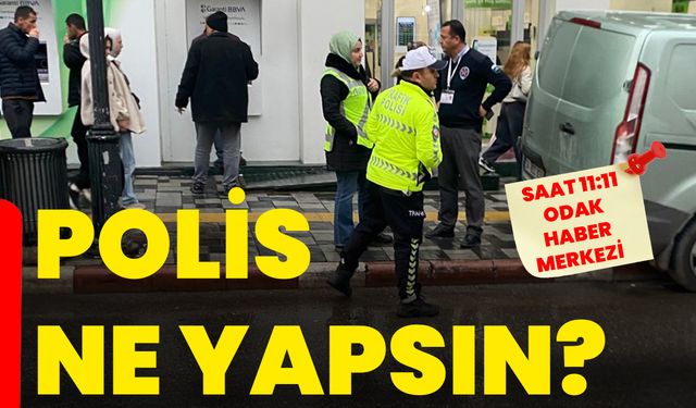 Polis ne yapsın?