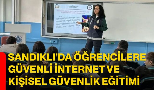 Sandıklı’da Öğrencilere “Güvenli İnternet” ve Kişisel Güvenlik Eğitimi