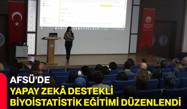 AFSÜ’de Yapay Zekâ Destekli Biyoistatistik Eğitimi Düzenlendi