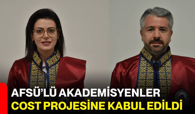 AFSÜ’lü Akademisyenler COST Projesine Kabul Edildi