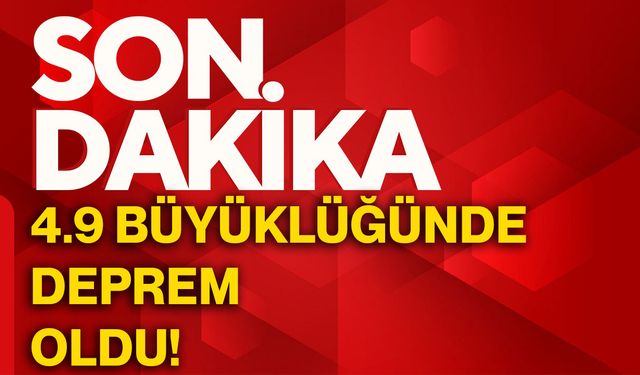 4.9 büyüklüğünde deprem oldu!
