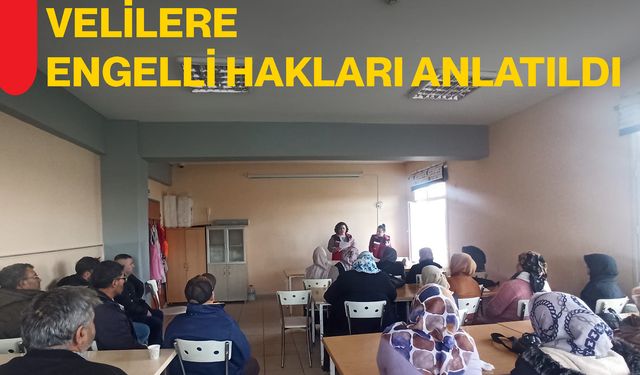 Velilere Engelli Hakları Anlatıldı