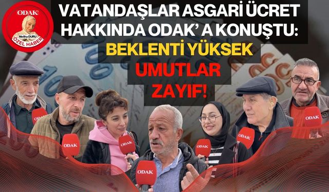 Vatandaş Asgari Ücret Hakkında ODAK’a Konuştu: “Beklenti Yüksek, Umutlar Zayıf!”