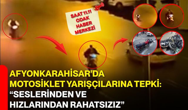 Afyonkarahisar’da motosiklet yarışçılarına tepki: “Seslerinden ve hızlarından rahatsızız”