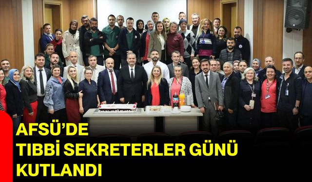 AFSÜ’de Tıbbi Sekreterler Günü Kutlandı