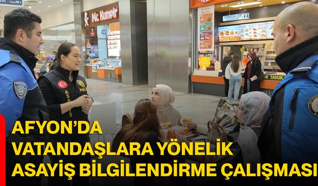 Afyon’da Vatandaşlara Yönelik Asayiş Bilgilendirme Çalışması