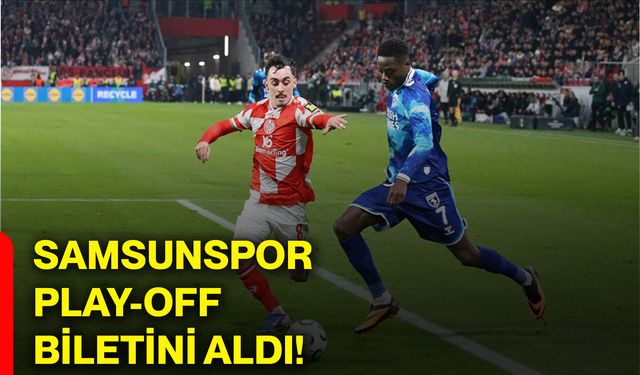 Samsunspor play-off biletini aldı!
