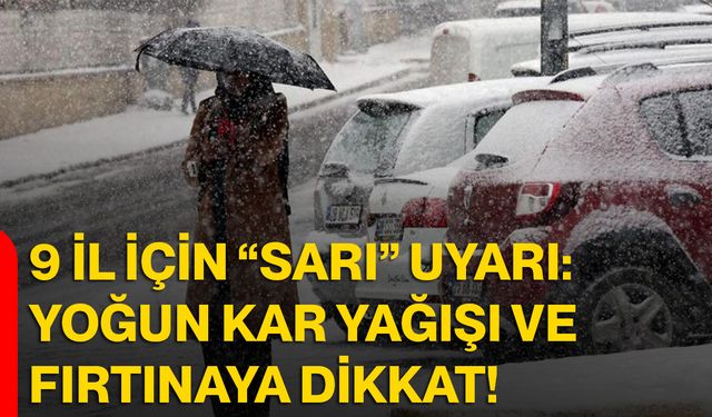 9 İl İçin “Sarı” Uyarı: Yoğun Kar Yağışı ve Fırtınaya Dikkat