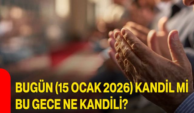 Bugün (15 Ocak 2026) Kandil Mi, Bu Gece Ne Kandili?