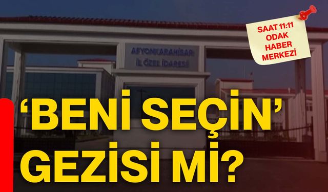‘Beni seçin’ gezisi mi?
