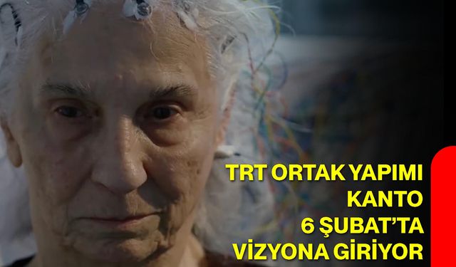 TRT Ortak Yapımı Kanto 6 Şubat’ta Vizyona Giriyor