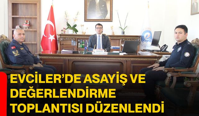 Evciler’de asayiş ve değerlendirme toplantısı düzenlendi
