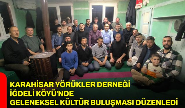 Karahisar Yörükler Derneği İğdeli Köyü’nde Geleneksel Kültür Buluşması Düzenledi