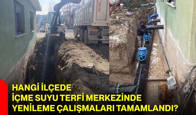 Hangi İlçede İçme Suyu Terfi Merkezinde Yenileme Çalışmaları Tamamlandı?