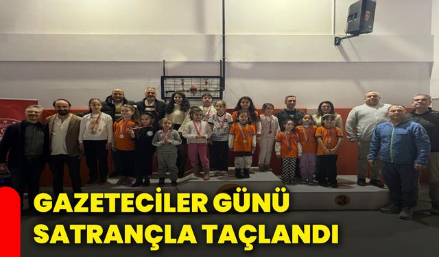 Gazeteciler Günü satrançla taçlandı