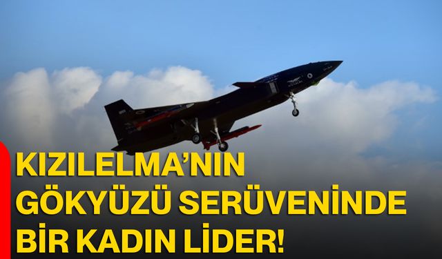 KIZILELMA’nın Gökyüzü Serüveninde Bir Kadın Lider!