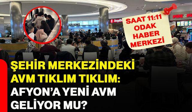 Şehir merkezindeki AVM tıklım tıklım: Afyon’a yeni AVM geliyor mu?
