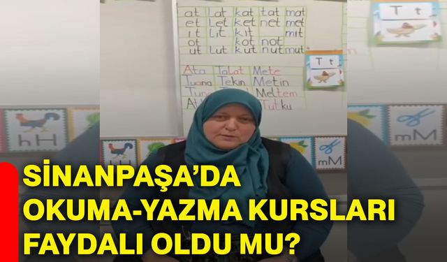 Sinanpaşa’da okuma-yazma kursları faydalı oldu mu?