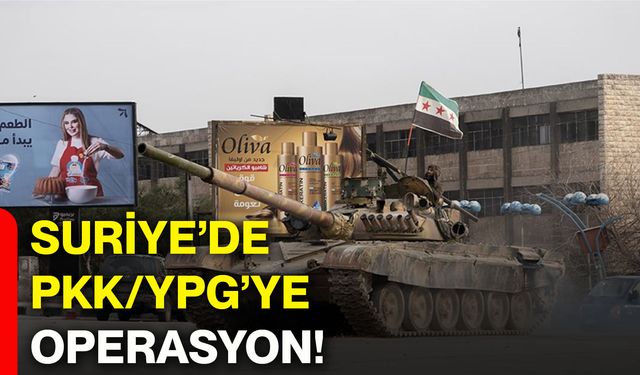 Suriye’de PKK/YPG’ye operasyon!