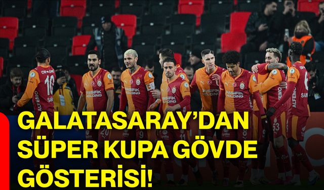 Galatasaray’dan süper kupa gövde gösterisi!