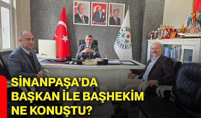 Sinanpaşa’da başkan ile başhekim ne konuştu?