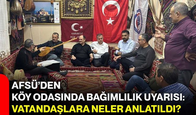 AFSÜ’den Köy Odasında Bağımlılık Uyarısı: Vatandaşlara Neler Anlatıldı?
