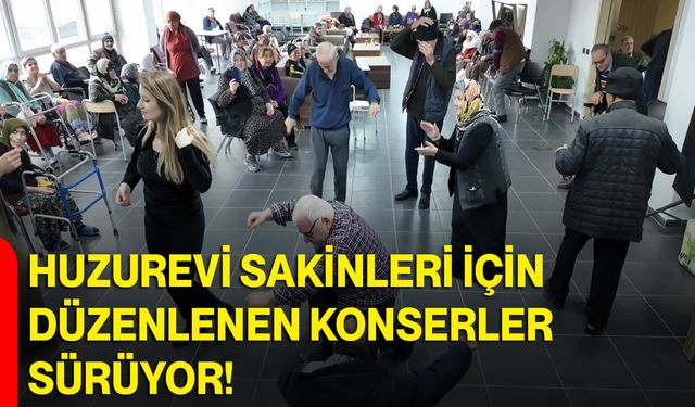 Huzurevi sakinleri için düzenlenen konserler sürüyor