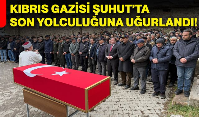 Kıbrıs Gazisi Şuhut’ta son yolculuğuna uğurlandı!
