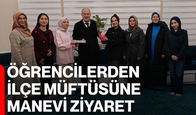 Öğrencilerden İlçe Müftüsüne Manevi Ziyaret