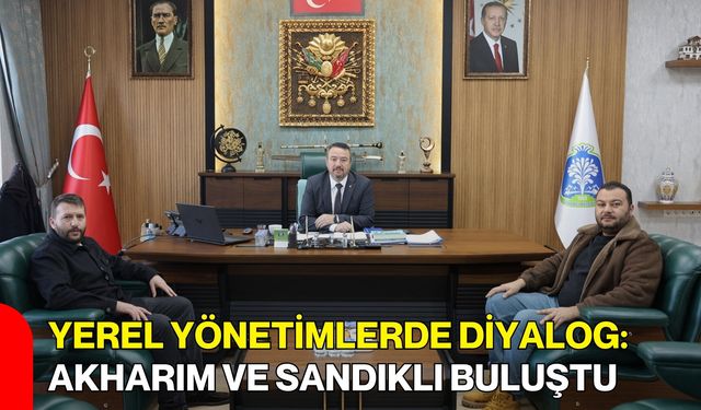 Yerel Yönetimlerde Diyalog: Akharım ve Sandıklı Buluştu