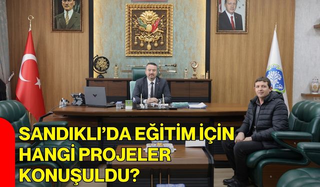 Sandıklı’da Eğitim İçin Hangi Projeler Konuşuldu?