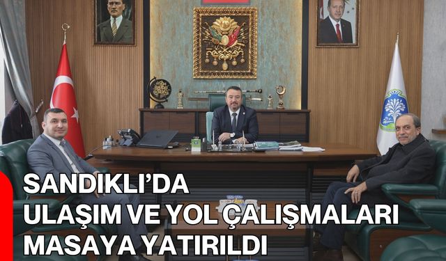 Sandıklı’da Ulaşım Ve Yol Çalışmaları Masaya Yatırıldı