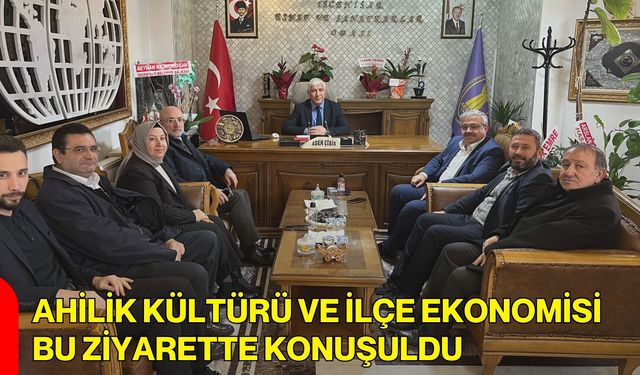 Ahilik Kültürü Ve İlçe Ekonomisi Bu Ziyarette Konuşuldu