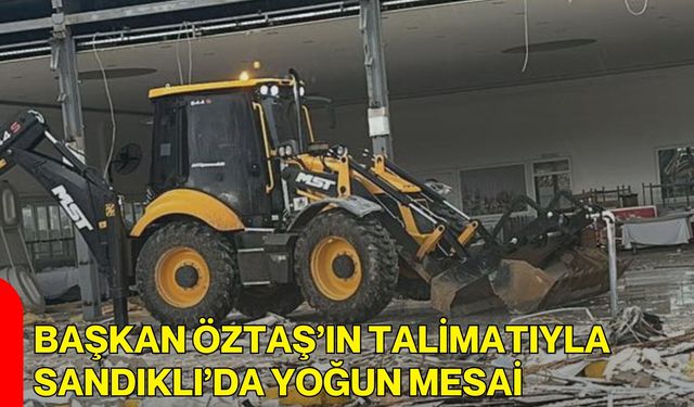 Başkan Öztaş’ın Talimatıyla Sandıklı’da Yoğun Mesai