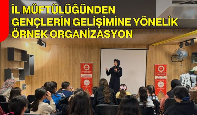 İl Müftülüğünden Gençlerin Gelişimine Yönelik Örnek Organizasyon