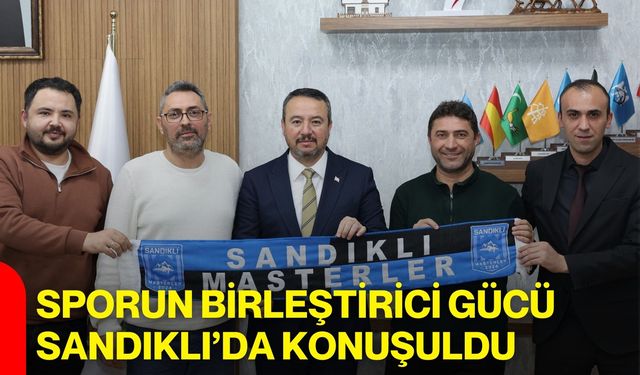 Sporun Birleştirici Gücü Sandıklı’da Konuşuldu