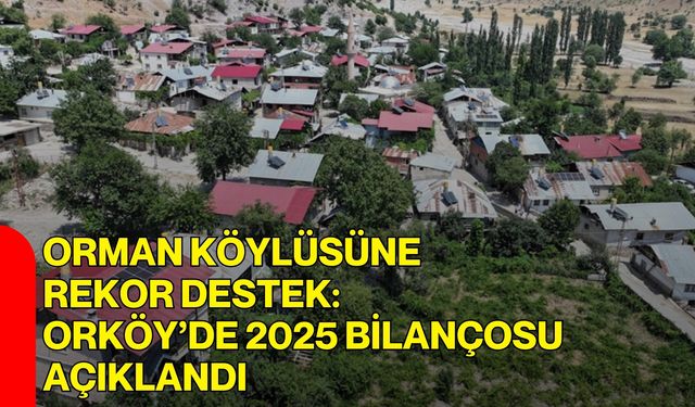 Orman Köylüsüne Rekor Destek: ORKÖY’de 2025 Bilançosu Açıklandı