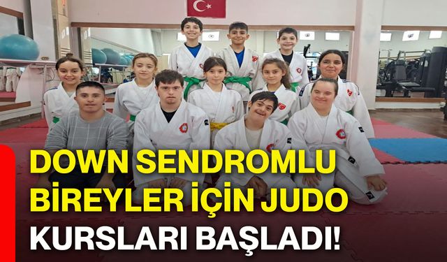 Down sendromlu bireyler için judo kursları başladı!
