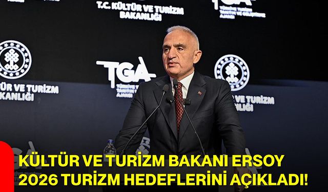Kültür ve Turizm Bakanı Ersoy 2026 Turizm Hedeflerini Açıkladı!