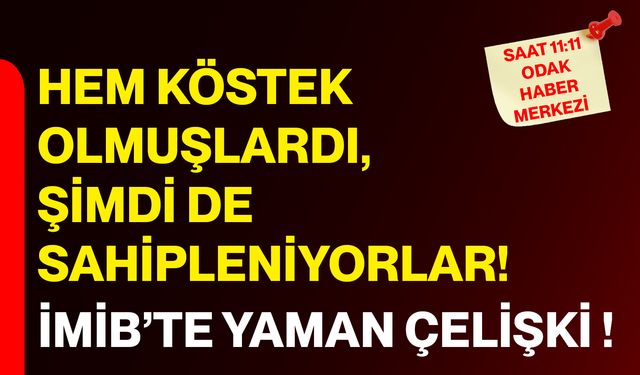 Hem köstek olmuşlardı, şimdi de sahipleniyorlar!