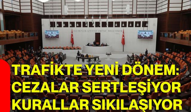 Trafikte yeni dönem: Cezalar sertleşiyor, kurallar sıkılaşıyor