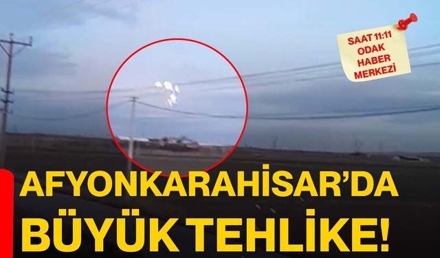 Afyonkarahisar’da büyük tehlike!