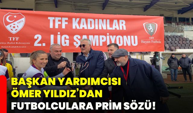 Başkan Yardımcısı Ömer Yıldız’dan futbolculara prim sözü!