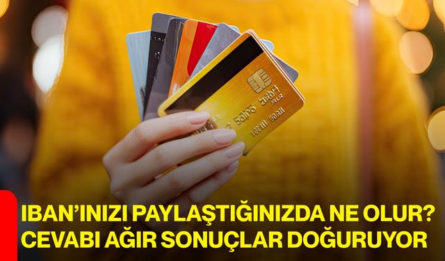 IBAN’ınızı Paylaştığınızda Ne Olur? Cevabı Ağır Sonuçlar Doğuruyor