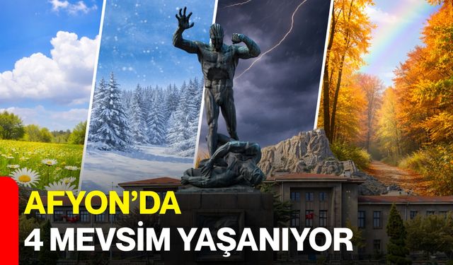 Afyon’da 4 Mevsim Yaşanıyor