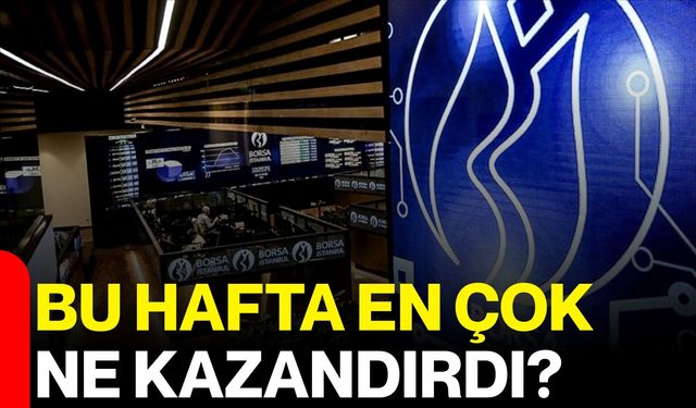 Bu Hafta En Çok Ne Kazandırdı?