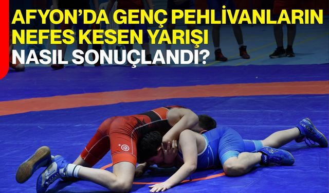 Afyon’da Genç Pehlivanların Nefes Kesen Yarışı Nasıl Sonuçlandı?
