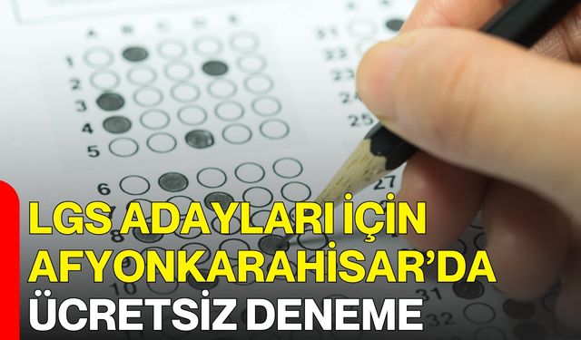 LGS Adayları İçin Afyonkarahisar’da Ücretsiz Deneme